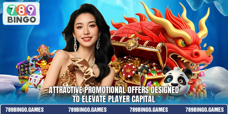 Attractive promotional offers designed to elevate player capital