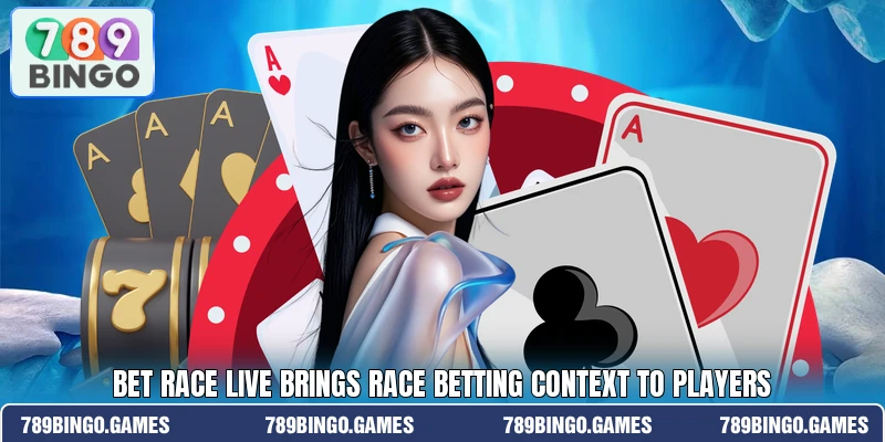 Bet Race Live brings race betting context to players
