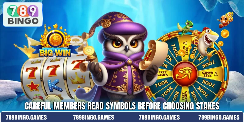 Careful members read symbols before choosing stakes