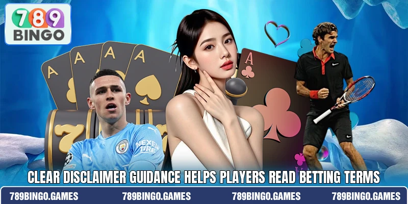 Clear disclaimer guidance helps players read betting terms