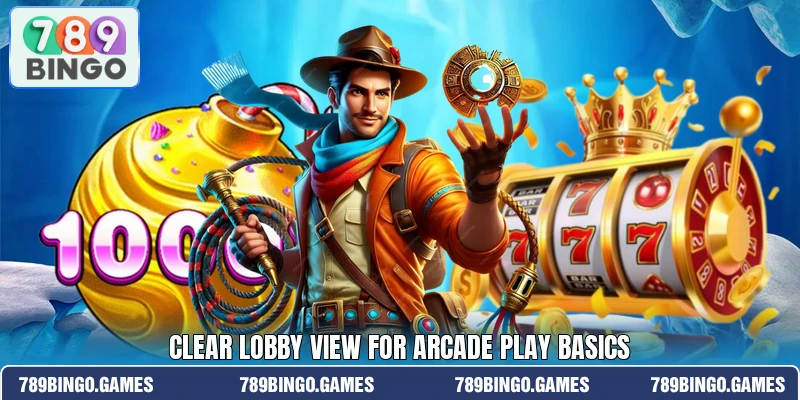 Clear lobby view for Arcade play basics