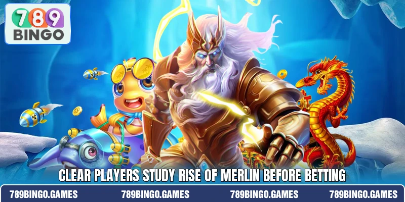 Clear players study Rise of Merlin before betting