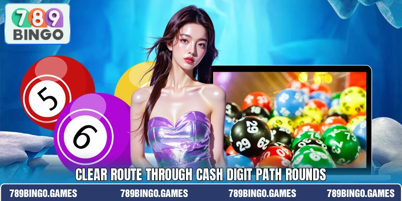 Clear route through Cash Digit Path rounds