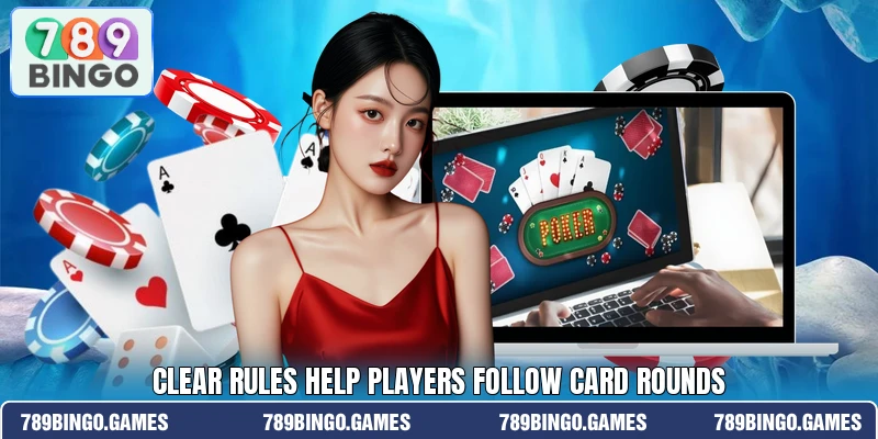 Clear rules help players follow card rounds