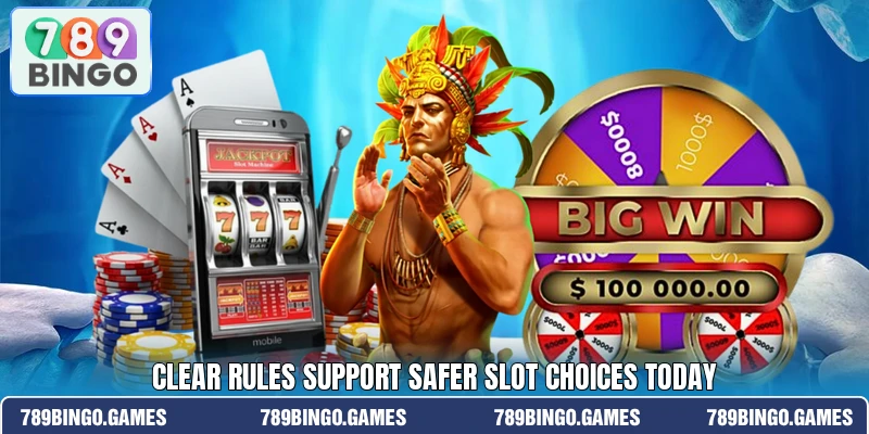 Clear rules support safer slot choices today