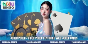 Joker Poker – Video Poker Featuring Wild Joker Cards