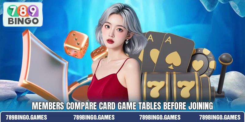 Members compare card game tables before joining