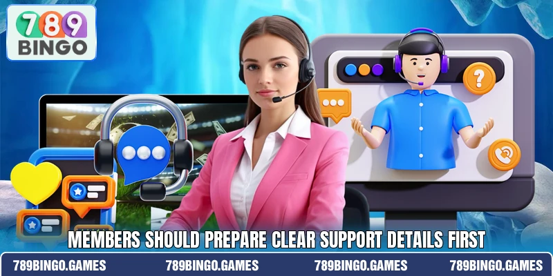 Members should prepare clear support details first