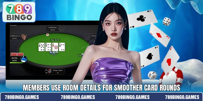 Members use room details for smoother card rounds