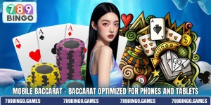 Mobile Baccarat – Baccarat Optimized For Phones And Tablets