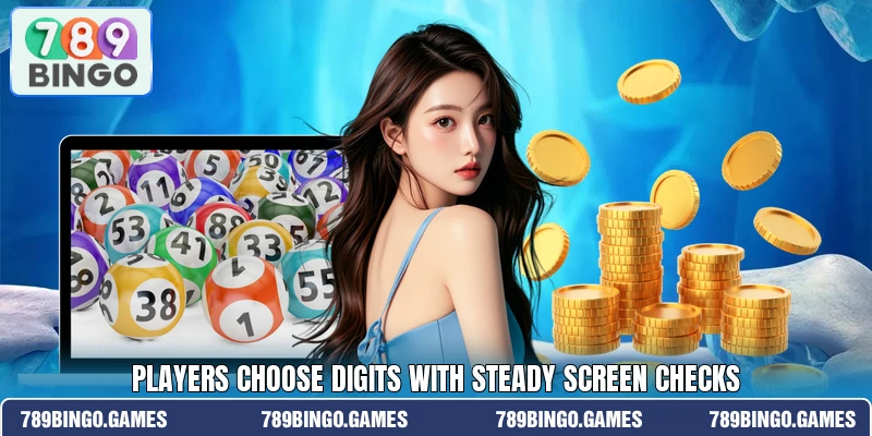 Players choose digits with steady screen checks Players choose digits with steady screen checks