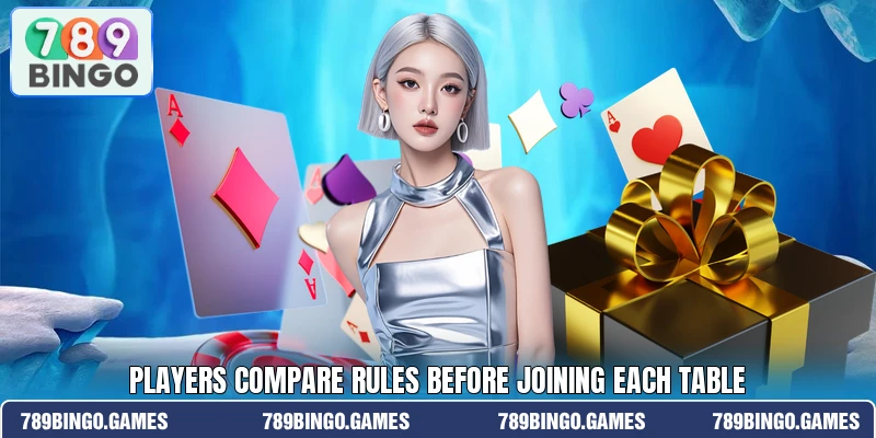Players compare rules before joining each table
