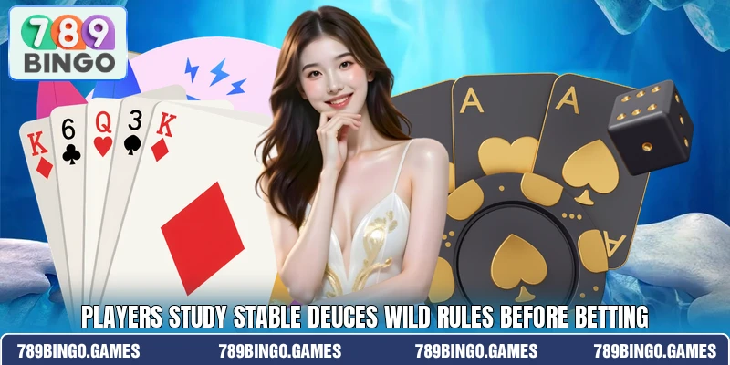 Players study stable Deuces Wild rules before betting