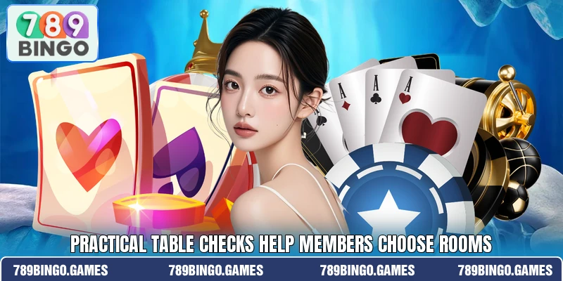 Practical table checks help members choose rooms