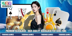 Premium Blackjack – High-Quality Blackjack For Card Fans