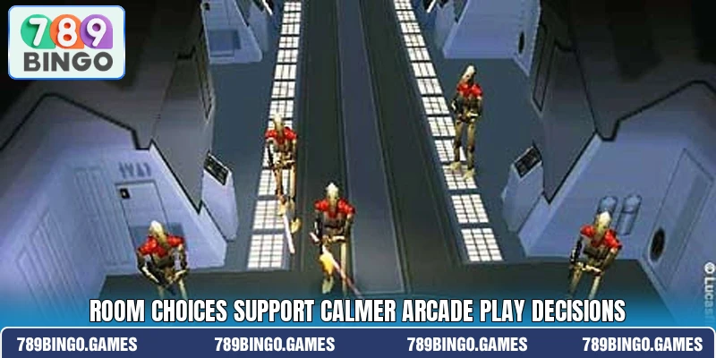 Room choices support calmer arcade play decisions