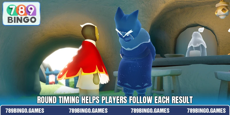 Round timing helps players follow each result