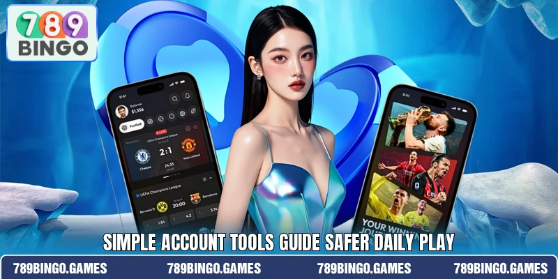 Simple account tools guide safer daily play