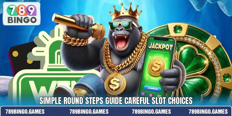Simple round steps guide careful slot choices