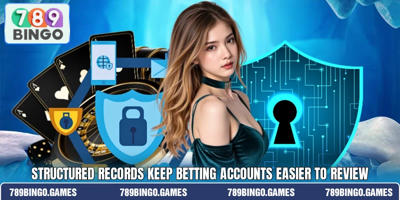 Structured records keep betting accounts easier to review